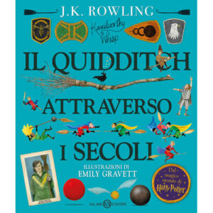 IL QUIDDITCH ATTRAVERSO I SECOLI -  Edizione illustrata